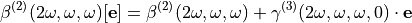 \beta^{(2)}(2 \omega, \omega, \omega)[\bold{e}] = \beta^{(2)}(2 \omega, \omega, \omega) +  \gamma^{(3)} (2 \omega, \omega, \omega, 0) \cdot \bold{e}